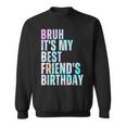 Bruh It's My Best Friend's Birthday Bestiequad Bff タイダイ スウェットシャツ