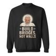 Build Bridges Not Walls 教皇フランシスコ ヴィンテージtシャツ スウェットシャツ