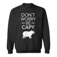 Don't Worry Be Capy カピバラ 心配しないで カピー カピバラ齧歯類愛好家 スウェットシャツ
