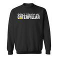 Dont Touch My Caterpillar Cat Machinist Driver Fan ショベルター スウェットシャツ