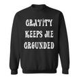 Gravity Keep Me Grounded。 長袖tシャツ スウェットシャツ