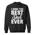 I Have The Best Dad Ever 面白い娘 息子のギフト スウェットシャツ