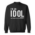 I'm An Idol Do You Want To Be An Idol ギフトアイデア スウェットシャツ
