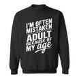 I'm Often Mistaken For An Adult Because Of My Age スウェットシャツ
