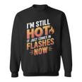 I'mtill Hot It Just Comes In Flashes Now スウェットシャツ