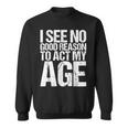 Iee No Good Reason To Act My Age スウェットシャツ