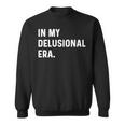 In My Delusional Era 面白い大人のユーモアの言葉 長袖tシャツ スウェットシャツ