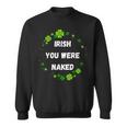 Irish You Were Nakedt Patrick's Day アイルランドのお祝い スウェットシャツ