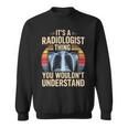 It's A Radiologist Thing You Wouldn't Understanding Retro スウェットシャツ