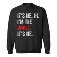 Its Me Hi I'm The Uncle Its Me Uncle Fathers Day Sweatshirt
