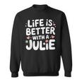 Life Is Better With A Julie 面白い名前 Julie スウェットシャツ