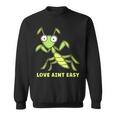 Love Ain't Easy カマキリ ユーモア 昆虫 恋人 ジョーク スウェットシャツ