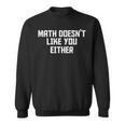 Math Doesn't Like You Either Mathematics Calculus スウェットシャツ