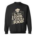 Be Nice I Cook Your Food クッキング クック シェフ 料理 面白い スウェットシャツ