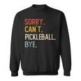 Sorry Can't Pickleball Bye 面白いピックルボール愛好家 スウェットシャツ