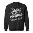 Stars Stripes And Human Rights 4Th Of July Equal Rights Sweatshirt
