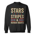 Stars Stripes And Human Rights Vintage July 4Th Distressed Sweatshirt