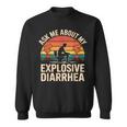 私の爆発的な下痢について私に尋ねてください スウェットシャツ