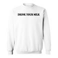 Drink Your Milk MilkDad Drink Your Milk スウェットシャツ