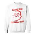 Tell Me What You Really Want Christmas スウェットシャツ
