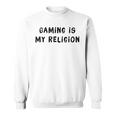 Gaming Is My Religion 面白いオタクゲームステートメント スウェットシャツ