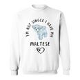 I'm Notingle I Have My Maltesealentines マルチーズ犬 スウェットシャツ