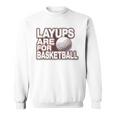 Layups Are For Basketball ゴルフ ユーモア スポーツ スウェットシャツ