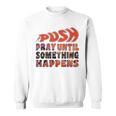 Pray Untilomething Happens インスピレーショナル クリスチャン スウェットシャツ