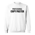 Professional Copy Paster Quote Developer Programmer スウェットシャツ