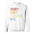 Sorry Can't Gardening Bye 面白いガーデニング愛好家 長袖tシャツ スウェットシャツ