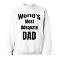 World's Most Adequate Dad はポップへの面白いギフトになります。 スウェットシャツ