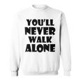 You'll Never Walk Alone スウェットシャツ