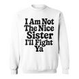 おれはナイスシスターじゃないよ戦ってやるよおもしろい皮肉 スウェットシャツ
