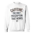 カフェイン 効く唯一の処方箋 スウェットシャツ