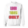 グッド・バイブス・オンリー 長袖tシャツ スウェットシャツ