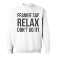 フランキー・セイ・リラックス、やらないで スウェットシャツ