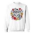 完璧なフローラルギフトアイデア I'm Perfect The Way I Am スウェットシャツ
