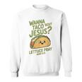 面白いクリスチャンタコス、Wanna Taco 'Bout Jesus スウェットシャツ