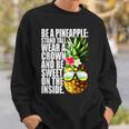 Be A Pineapple Wear A Crownweet Inside アロハ・ハワイパイナップル スウェットシャツ 彼への贈り物