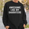 Awesome Like My Daughters Dad Fathers Day 2025 Sweatshirt Gifts for Him