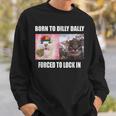 Born To Dilly Dally 強制的にロックインキャット ミーム スウェットシャツ 彼への贈り物