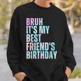 Bruh It's My Best Friend's Birthday Bestiequad Bff タイダイ スウェットシャツ 彼への贈り物