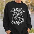 Chasing Toddlers Is My Cardio For Moms Sweatshirt Gifts for Him