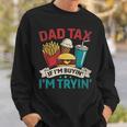 Dad Tax If I'm Buyin' I'm Tryin' Father's Day Dad Tax Sweatshirt Gifts for Him