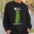 Dill With It 面白い ディル ピクルス 恋人 ピクルス 食通 スウェットシャツ 彼への贈り物