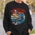 Doing Dad Shit Skeleton Papa Daddy Skull Happy Father's Day Sweatshirt Gifts for Him