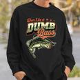 Don't Be A Dumb Bass 面白いバス釣りジョーク スウェットシャツ 彼への贈り物
