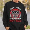 I Don'tnore I Dream I'm A Hot Rod クラシックカー 米国車 ホットロッド スウェットシャツ 彼への贈り物