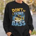 Don’T Be A Dumb Bass Fishing Lover スウェットシャツ 彼への贈り物