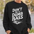 Don’T Be A Dumb Bass Fishing Lover スウェットシャツ 彼への贈り物